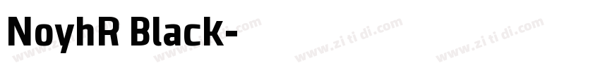 NoyhR Black字体转换 NoyhR Black字体转换